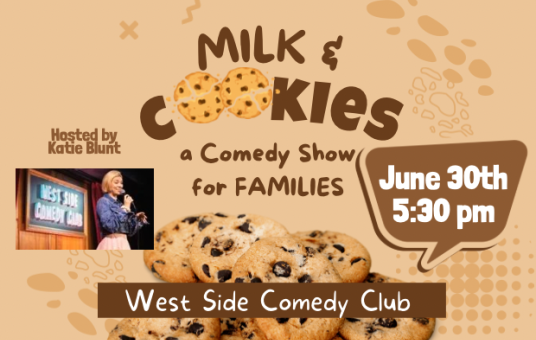 MILK AND COOKIES FAMILY FRIENDLY COMEDY SHOW