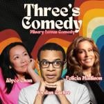 Presented by the New York Comedy Festival, Three's Comedy