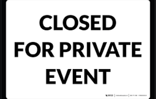 CLOSED FOR PRIVATE EVENT